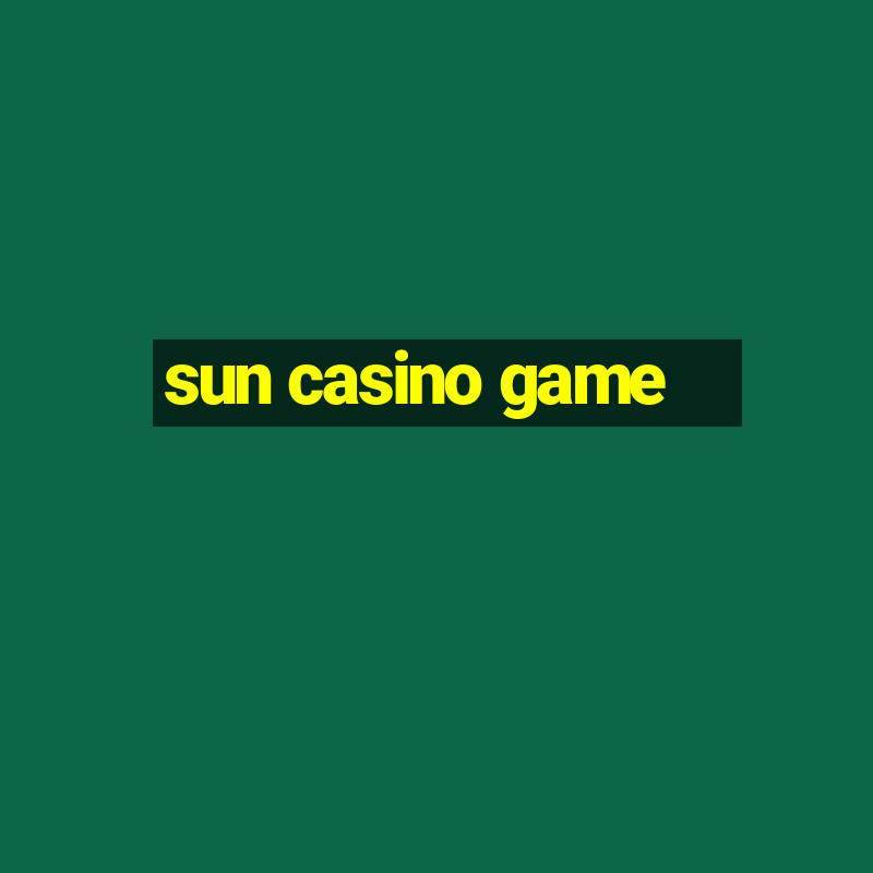 sun casino game