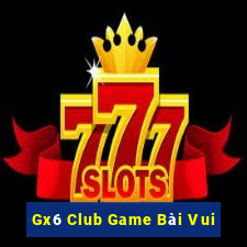 Gx6 Club Game Bài Vui