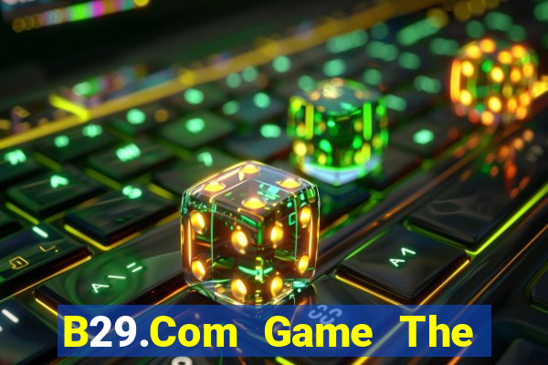 B29.Com Game The Bài Hay Nhất 2021