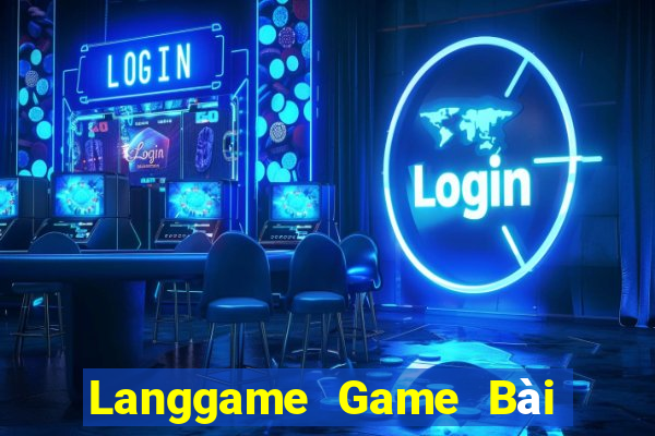 Langgame Game Bài Vip Club Đổi Thưởng