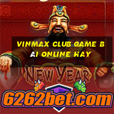 Vinmax Club Game Bài Online Hay