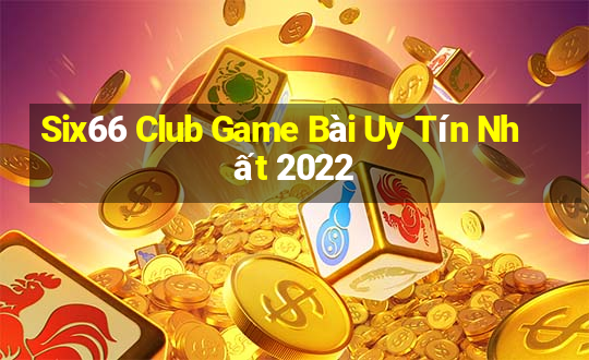 Six66 Club Game Bài Uy Tín Nhất 2022