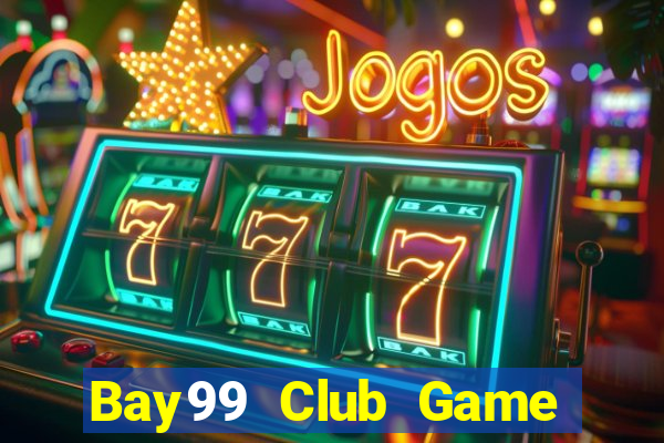 Bay99 Club Game Bài Phỏm Đổi Thưởng