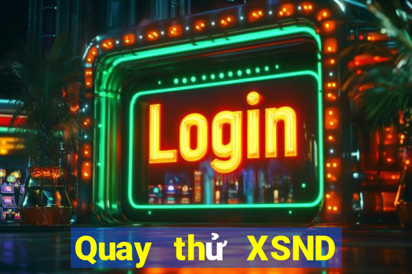 Quay thử XSND ngày 30