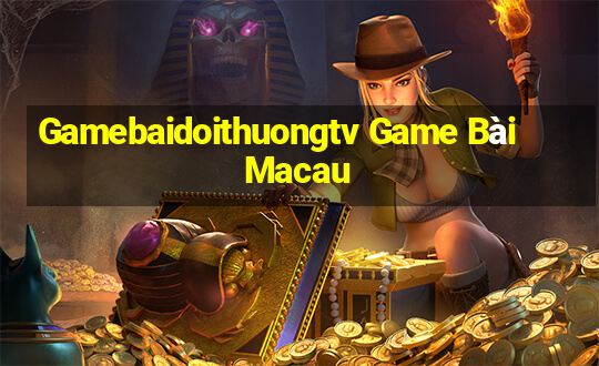 Gamebaidoithuongtv Game Bài Macau