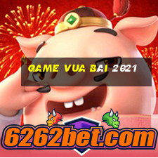 game vua bài 2021