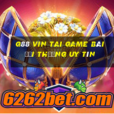 G88 Vin Tai Game Bài Đổi Thưởng Uy Tín