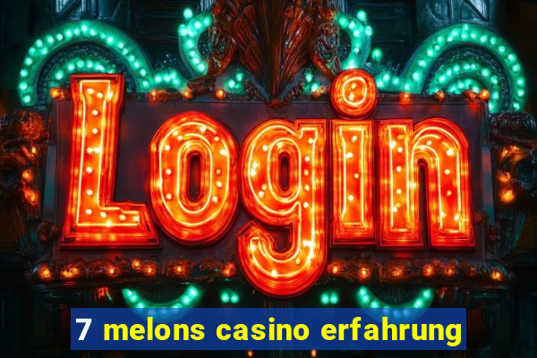 7 melons casino erfahrung