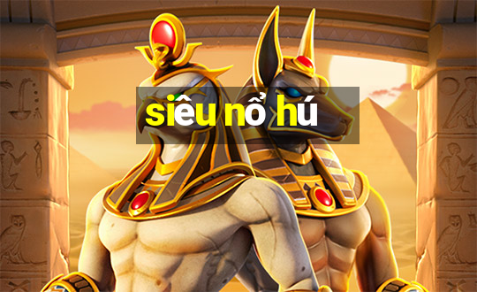 siêu nổ hú