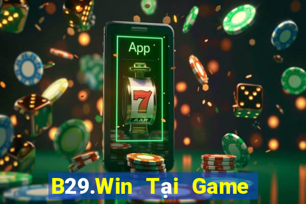 B29.Win Tại Game Bài Đổi Thưởng Nạp Bằng Sms