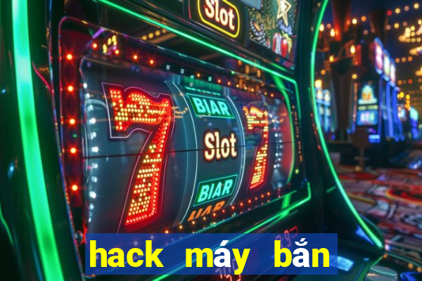 hack máy bắn cá 8 người