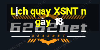 Lịch quay XSNT ngày 18