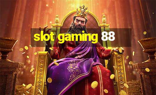 slot gaming 88