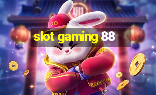 slot gaming 88