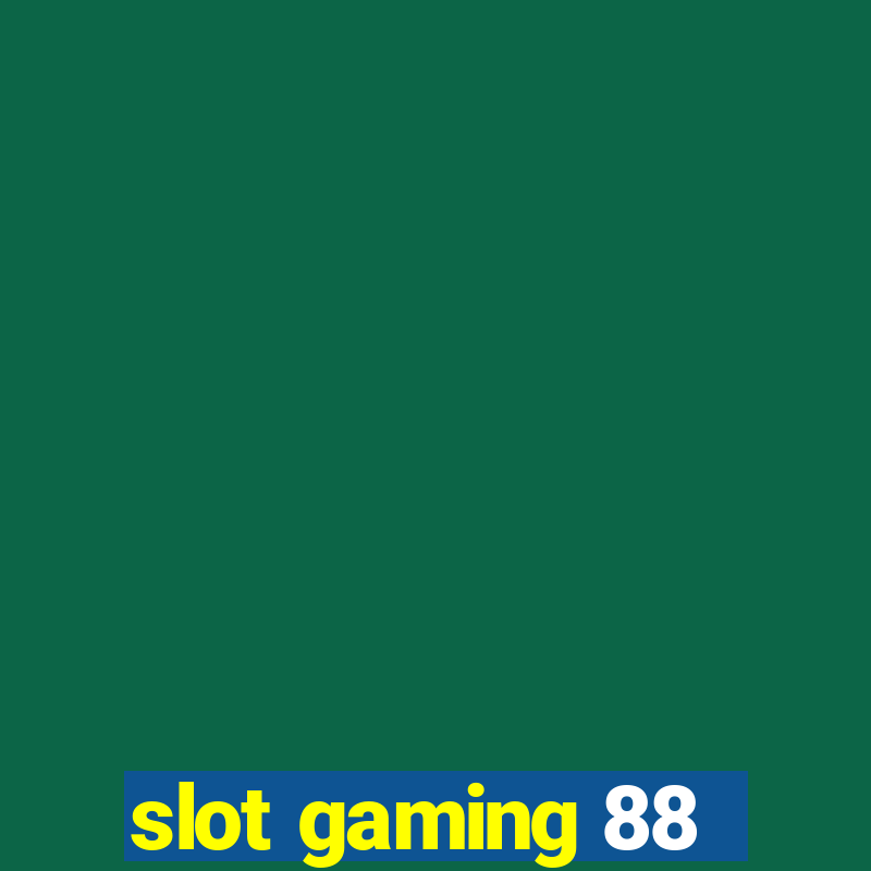 slot gaming 88