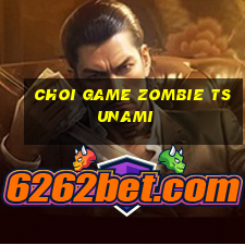 choi game zombie tsunami