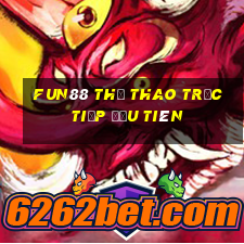 Fun88 thể thao trực tiếp đầu tiên