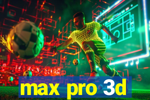 max pro 3d