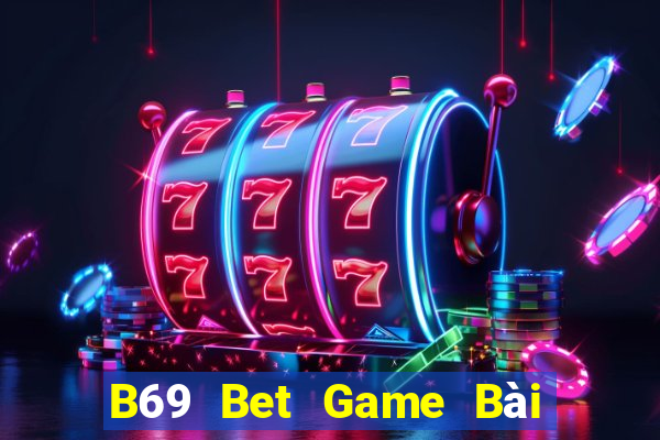 B69 Bet Game Bài Slot Đổi Thưởng