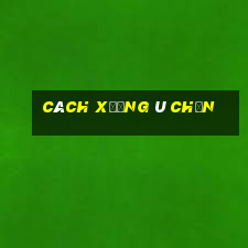 cách xướng ù chắn