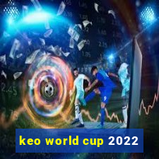 keo world cup 2022