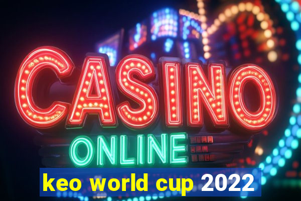 keo world cup 2022