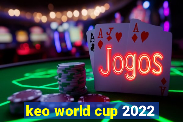 keo world cup 2022