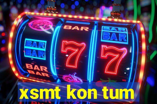 xsmt kon tum