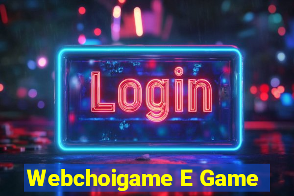 Webchoigame E Game