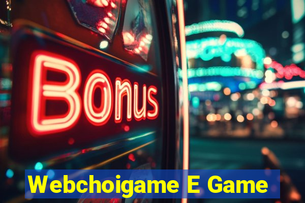 Webchoigame E Game