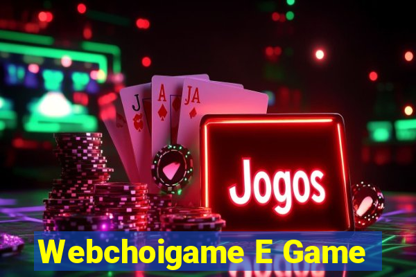 Webchoigame E Game