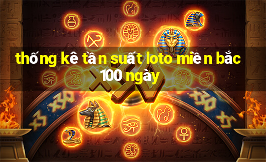 thống kê tần suất loto miền bắc 100 ngày