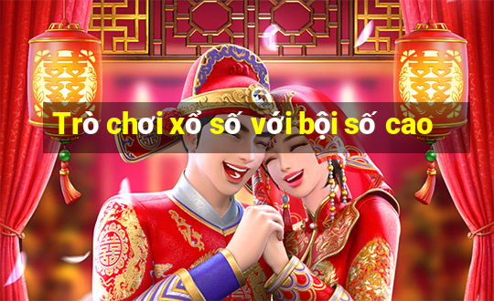 Trò chơi xổ số với bội số cao