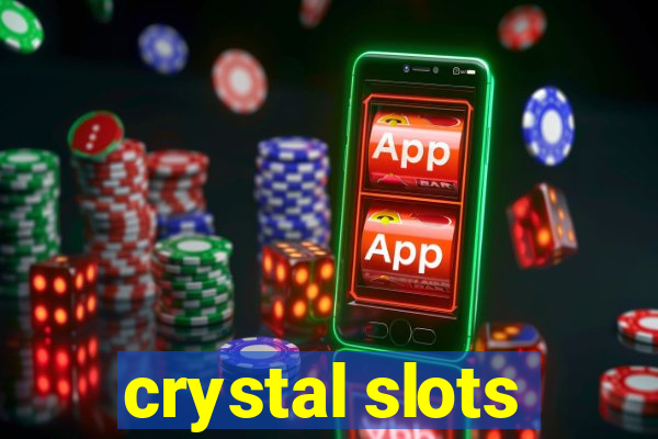 crystal slots