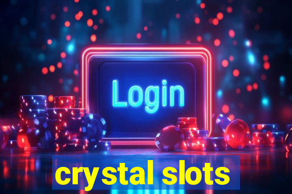 crystal slots