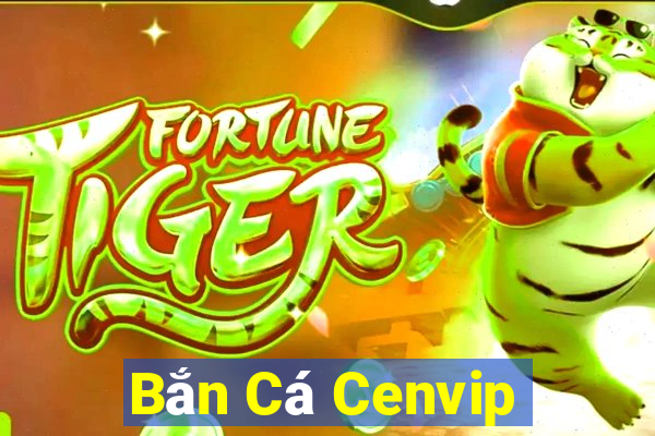 Bắn Cá Cenvip