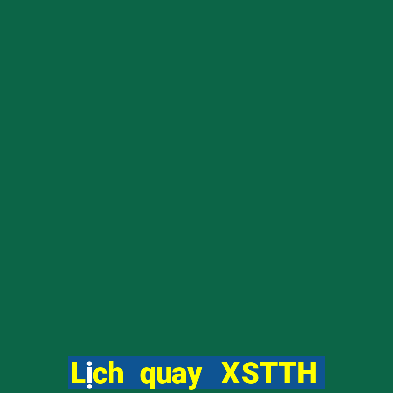 Lịch quay XSTTH ngày 30