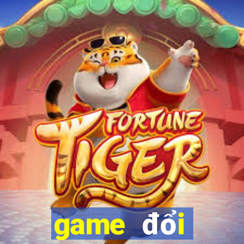 game đổi thưởng tặng tiền khi đăng ký