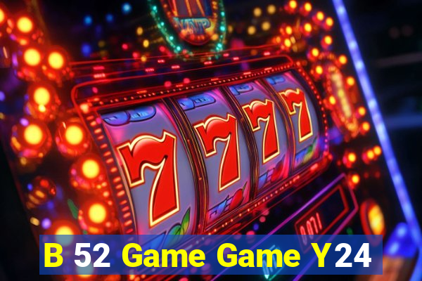 B 52 Game Game Y24