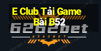 E Club Tải Game Bài B52