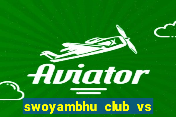 swoyambhu club vs sanepa club