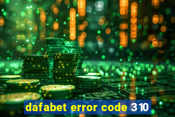 dafabet error code 310