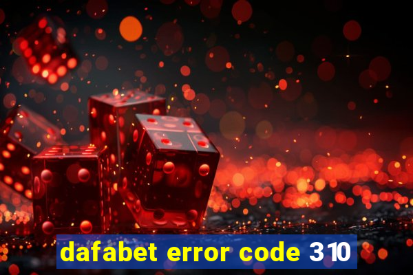 dafabet error code 310