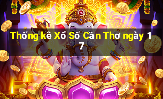 Thống kê Xổ Số Cần Thơ ngày 17