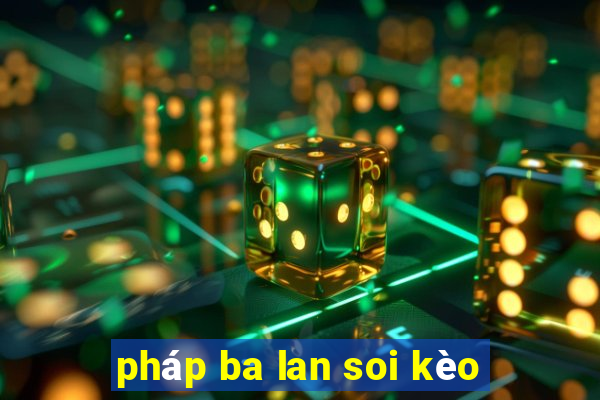 pháp ba lan soi kèo