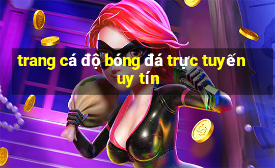 trang cá độ bóng đá trực tuyến uy tín