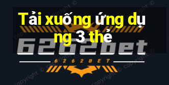 Tải xuống ứng dụng 3 thẻ