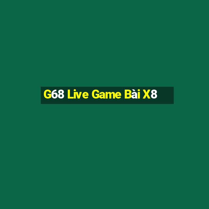 G68 Live Game Bài X8