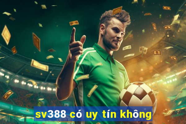 sv388 có uy tín không