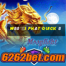 W88 đại phát Quick 8